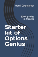 Starter kit of Options Genius: 800% profits in 2 trades B0BRZ2WMNS Book Cover
