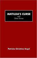 Matilda's Curse And Other Stories 193285293X Book Cover