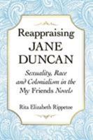 Reappraising Jane Duncan: Sexuality, Race and Colonialism in the My Friends Novels 0786498870 Book Cover