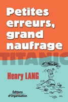 Petites erreurs, grand naufrage: Titanic 2708129309 Book Cover