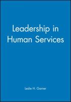 Leadership in Human Services: How to Articulate and Implement a Vision to Achieve Results (Jossey Bass Social and Behavioral Science Series) 155542144X Book Cover