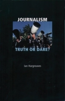 Journalism: Truth or Dare? 0192802747 Book Cover