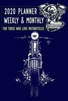 2020 Planner Weekly and Monthly: For those who love motorcycles (Jan 1, 2020 to Dec 31, 2020) 1673349811 Book Cover