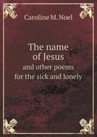 The Name of Jesus and Other Poems for the Sick and Lonely 5518536089 Book Cover