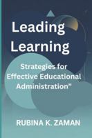 Leading Learning: Strategies for Effective Educational Administration” B0G4D3TS1K Book Cover