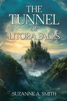The Tunnel of Litora Falls (Destiny of The Litorans) B0DKZS8295 Book Cover