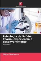 Psicologia da Saúde: Teoria, experiência e desenvolvimento (Portuguese Edition) 6209967124 Book Cover