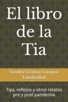 El libro de la Tía: Tips, reflejos y otros relatos pre y post pandemia B09MBC8ZWY Book Cover