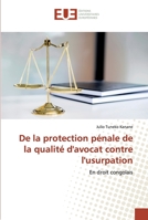 De la protection pénale de la qualité d'avocat contre l'usurpation 6139530695 Book Cover
