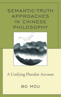 Semantic-Truth Approaches in Chinese Philosophy: A Unifying Pluralist Account 1498560415 Book Cover
