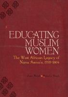 Educating Muslim Women: The West African Legacy of Nana Asma’u 1793-1864 1847740448 Book Cover