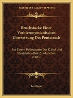 Bruchstucke Einer Vorhieronymianischen Ubersetzung Des Pentateuch: Aus Einem Palimpseste Der K. Hof Und Staatsbibliothek Zu Munchen (1883) 1168049296 Book Cover