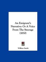 An Emigrant's Narrative: Or a Voice from the Steerage 1016868634 Book Cover