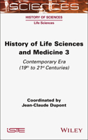 History of Life Sciences and Medicine 3: Contemporary Era (19th to 21st Centuries) (ISTE Invoiced) 1789452104 Book Cover