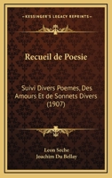 Recueil de Poesie: Suivi Divers Poemes, Des Amours Et de Sonnets Divers (1907) 1161010734 Book Cover