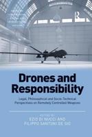Drones and Responsibility: Legal, Philosophical and Socio-Technical Perspectives on Remotely Controlled Weapons 1138390666 Book Cover