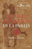 Ley de La Atraccion En La Pareja: Las Claves de El Secreto Para El Amor 1482674386 Book Cover