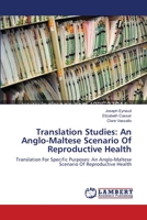 Translation Studies: An Anglo-Maltese Scenario Of Reproductive Health: Translation For Specific Purposes: An Anglo-Maltese Scenario Of Reproductive Health 3659123331 Book Cover