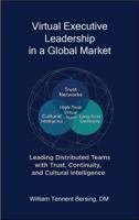 Virtual Executive Leadership in a Global Market: Leading Distributed Teams with Trust, Continuity, and Cultural Intelligence B0G9HXNJC7 Book Cover