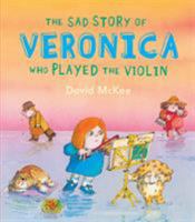 The Sad Story of Veronica Who Played the Violin 0916291375 Book Cover