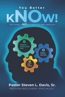 You Better Know!: The Three Knows That Got Me Through B092BWWFBQ Book Cover