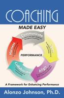 Coaching Made Easy: A Framework for Enhancing Performance 0986396567 Book Cover