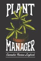 Plant Manager: Cannabis Review Logbook 1080939989 Book Cover