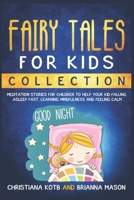 Fairy Tales for Kids, Collection: Meditation stories for children to help your kid falling asleep fast, learning mindfulness and feeling calm B087SLHCRC Book Cover