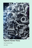 Algebraic Number Theory: Count This Shit Twice 1779661096 Book Cover