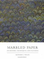 Marbled Paper: Its History, Techniques, and Patterns : With Special References to the Relationship of Marbling (Publication of the A.S.W. Rosenbach Fellowship in Bibliography) 0812281888 Book Cover