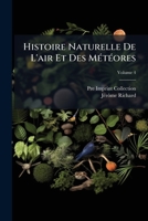 Histoire Naturelle De L'air Et Des MÃ(c)tÃ(c)ores (French Edition) 1023966794 Book Cover