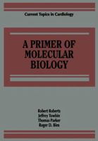 Primer of Molecular Biology (Current Topics in Cardiology) 1468466828 Book Cover