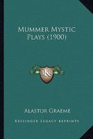 Mummer Mystic Plays 1120329477 Book Cover