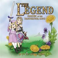 The Legend: Garden of the Dandelynel King 0692634959 Book Cover