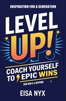 LEVEL UP!: Coach Yourself to Epic Wins B0FKMTDLVV Book Cover