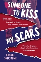 Someone to Kiss My Scars 1733148809 Book Cover