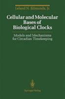 Cellular and Molecular Bases of Biological Clocks: Models and Mechanisms for Circadian Timekeeping 0387965599 Book Cover