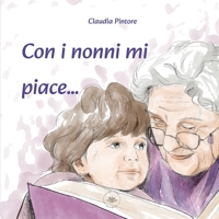 Con i nonni mi piace…: Un albo dedicato a tutti i nonni e le nonne (Legàmi) (Italian Edition) B0HJ4VLWDN Book Cover