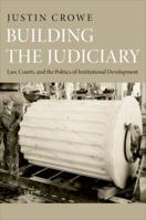 Building the Judiciary: Law, Courts, and the Politics of Institutional Development 0691152934 Book Cover