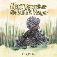 Max Remembers the Lord's Prayer 1629520071 Book Cover