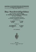 Das Sandstrahlgeblase: Unter Besonderer Berucksichtigung Der Massnahmen Zur Vermeidung Von Schadigungen Bei Seiner Verwendung 3642937659 Book Cover