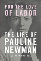 For the Love of Labor: The Life of Pauline Newman 0252089200 Book Cover