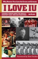 I Love Iu / I Hate Purdue: Why Hoosier Fans Love the Cream and Crimson 1681571943 Book Cover