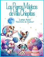 Los Perros Mágicos de Villa Chispitas (Spanish Edition) 6280185966 Book Cover