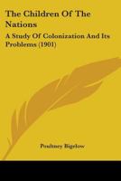 The Children of the Nations; a Study of Colonization and Its Problems 1018255001 Book Cover