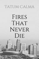 Fires That Never Die 1793389896 Book Cover