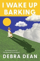 I Wake Up Barking: A Novel 0063584344 Book Cover