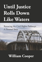 Until Justice Rolls Down Like Waters: Retracing the Civil Rights Pathways 1667896253 Book Cover