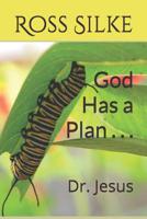 God Has a Plan . . .: Dr. Jesus 1070252883 Book Cover