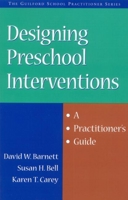 Designing Preschool Interventions: A Practitioner's Guide 157230491X Book Cover
